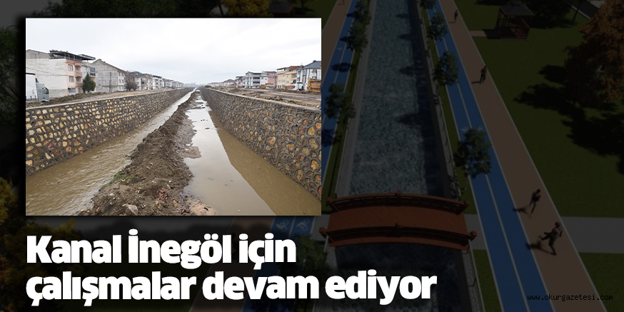 Kanal İnegöl için çalışmalar devam ediyor