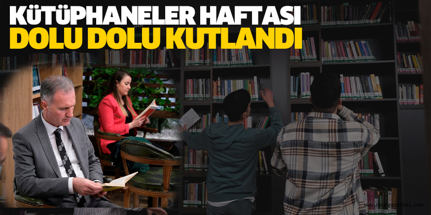 KüTüPHANELER HAFTASI DOLU DOLU KUTLANDI