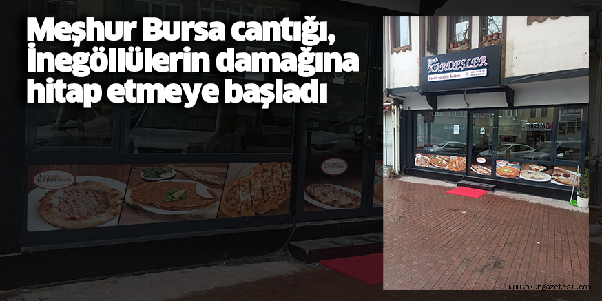 Meşhur Bursa cantığı, İnegöllülerin damağına hitap etmeye başladı