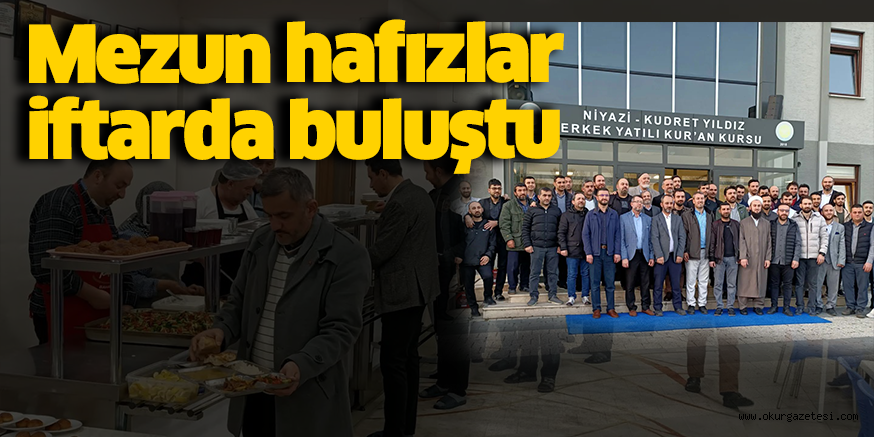 Mezun hafızlar iftarda buluştu