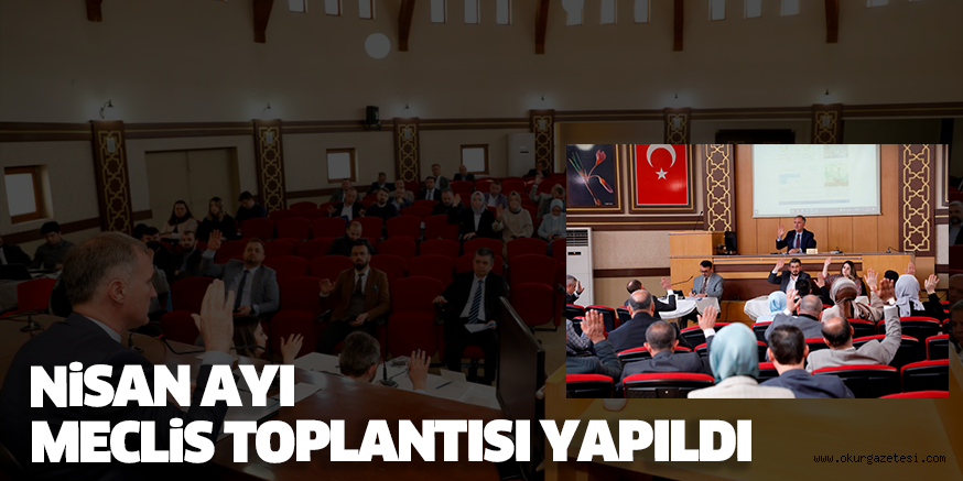 NiSAN AYI MECLiS TOPLANTISI YAPILDI