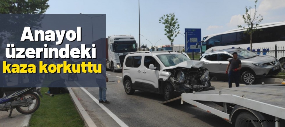 Anayol üzerindeki kaza korkuttu