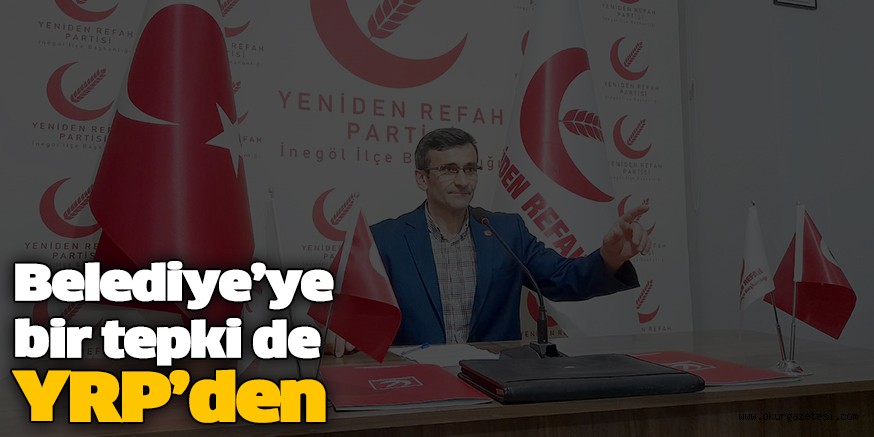 Belediye’ye bir tepki de YRP’den