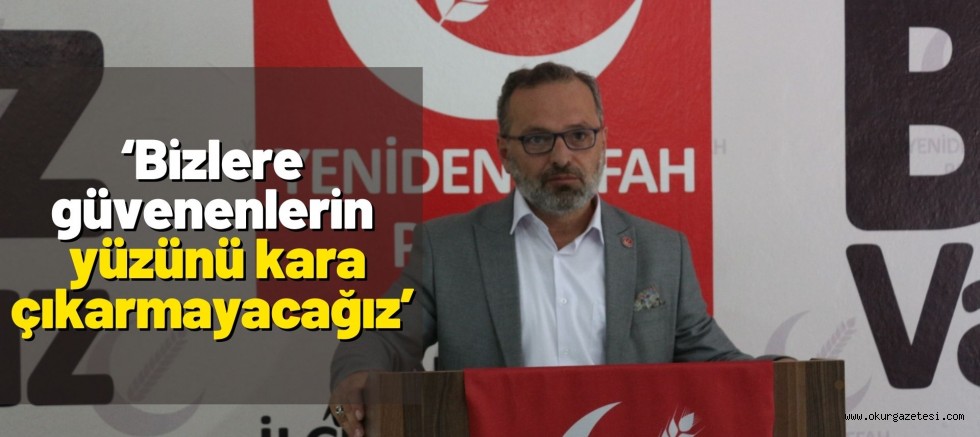 ‘Bizlere güvenenlerin yüzünü kara çıkarmayacağız’