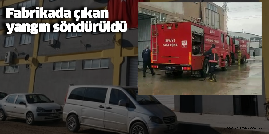 Fabrikada çıkan yangın söndürüldü