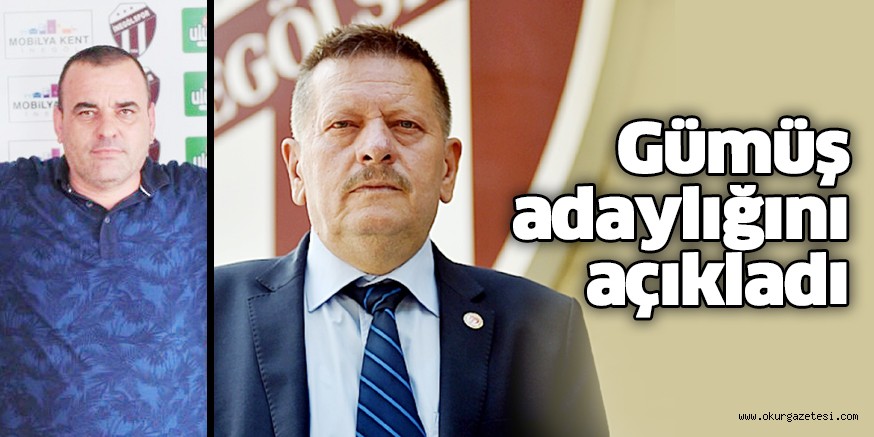 Gümüş adaylığını açıkladı