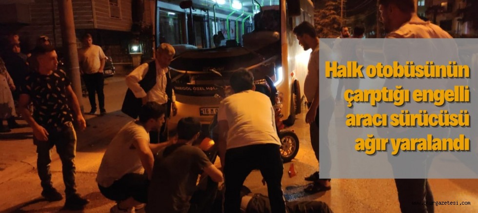 Halk otobüsünün çarptığı engelli aracı sürücüsü ağır yaralandı