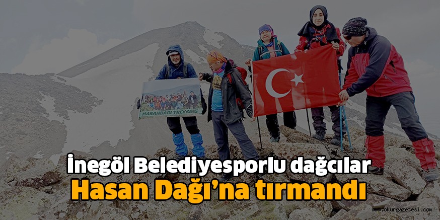 İnegöl Belediyesporlu dağcılar Hasan Dağı’na tırmandı