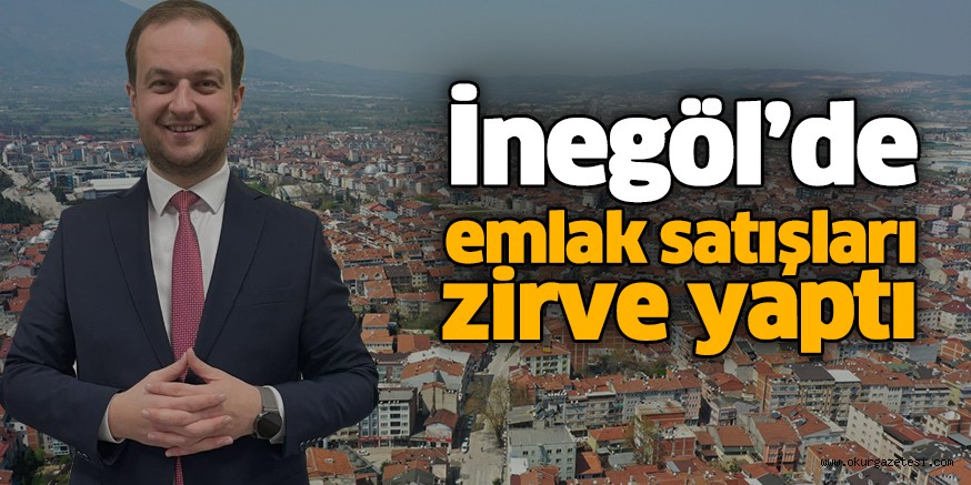 İnegöl’de emlak satışları zirve yaptı
