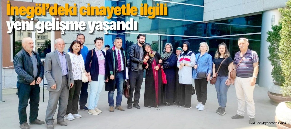 İnegöl’deki cinayetle ilgili yeni gelişme yaşandı