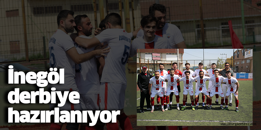 İnegöl derbiye hazırlanıyor