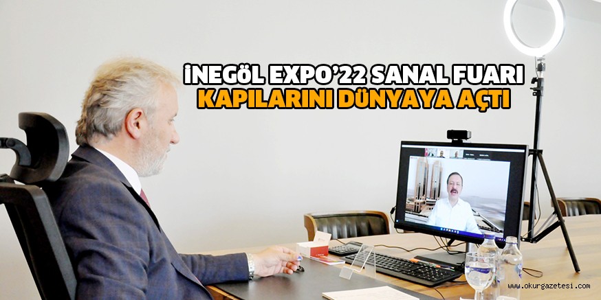 iNEGöL EXPO’22 SANAL FUARI  KAPILARINI DüNYAYA AÇTI