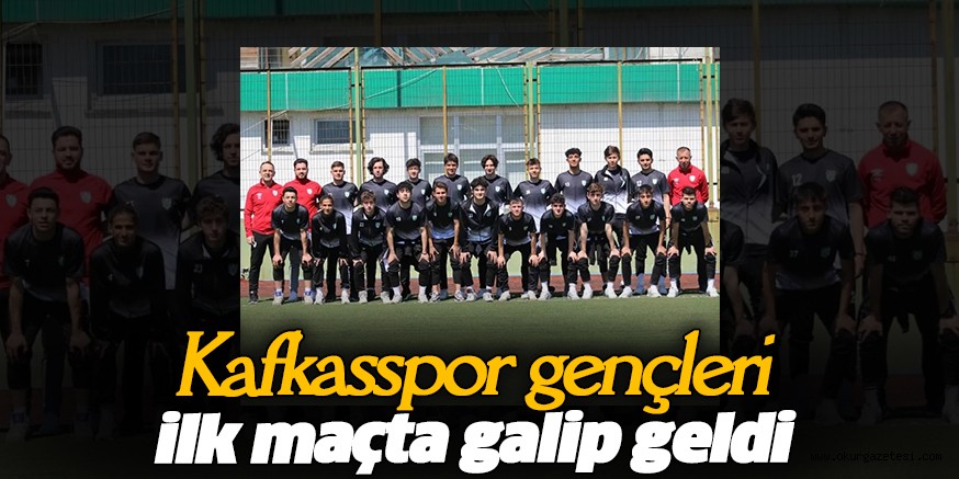Kafkasspor gençleri ilk maçta galip geldi