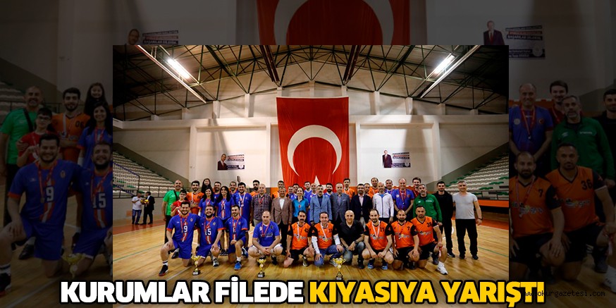 KURUMLAR FİLEDE KIYASIYA YARIŞTI