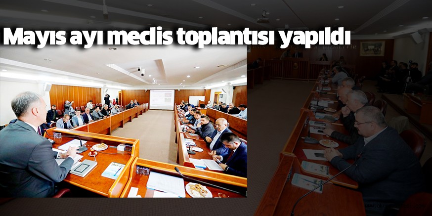 Mayıs ayı meclis toplantısı yapıldı