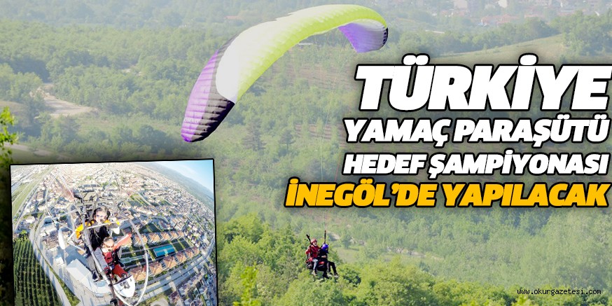 TÜRKİYE YAMAÇ PARAŞÜTÜ HEDEF ŞAMPİYONASI İNEGÖL’DE YAPILACAK