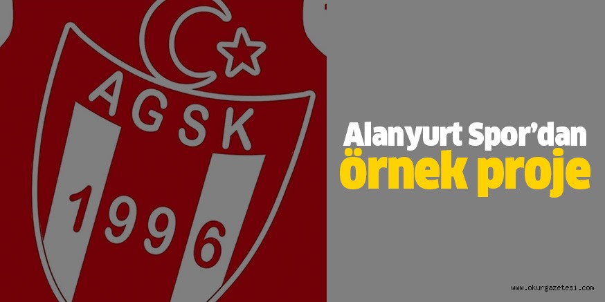Alanyurt Spor’dan örnek proje