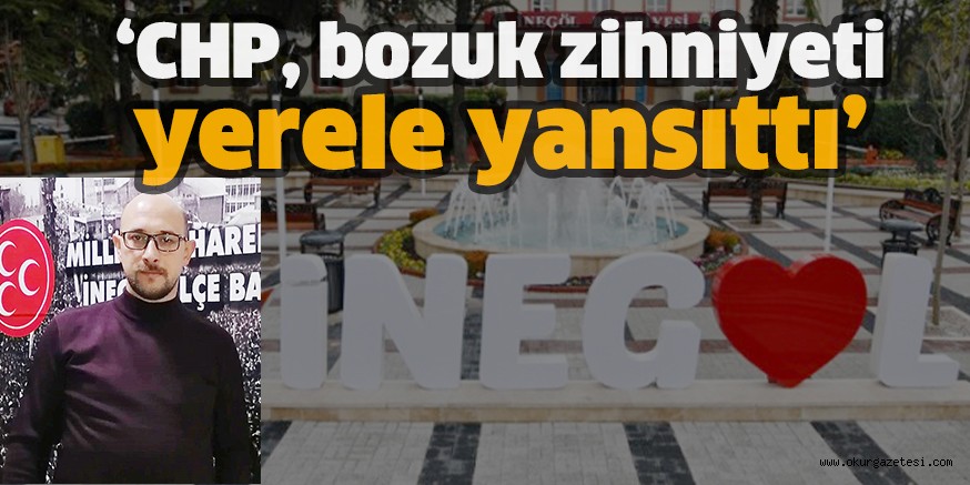‘CHP, bozuk zihniyeti yerele yansıttı’