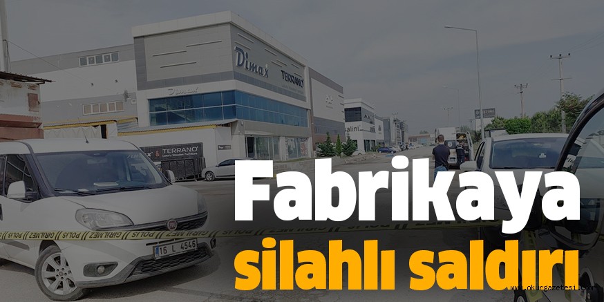 Fabrikaya silahlı saldırı