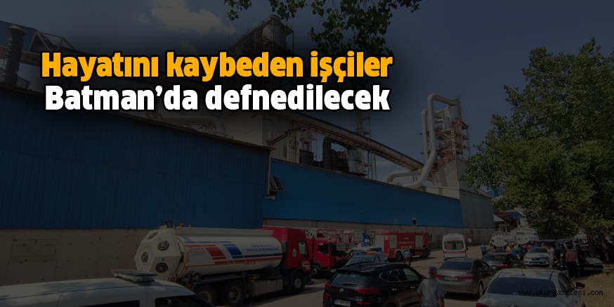 Hayatını kaybeden işçiler Batman’da defnedilecek