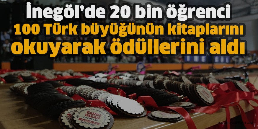 İnegöl’de 20 bin öğrenci 100 Türk büyüğünün kitaplarını okuyarak ödüllerini aldı