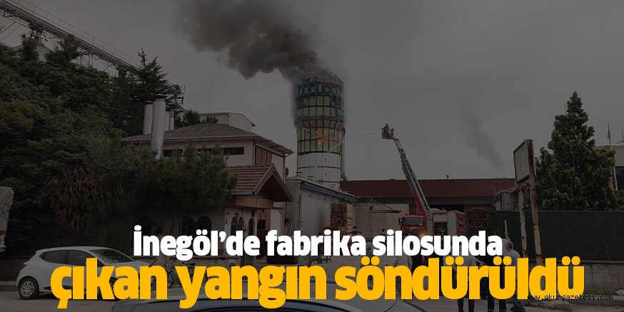 İnegöl’de fabrika silosunda çıkan yangın söndürüldü