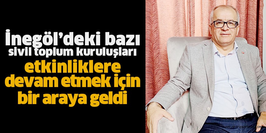 İnegöl’deki bazı sivil toplum kuruluşları  etkinliklere devam etmek için bir araya geldi