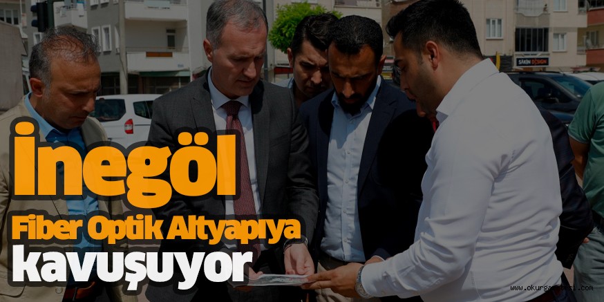 İnegöl Fiber Optik Altyapıya kavuşuyor