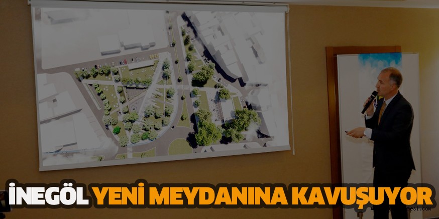 İNEGÖL YENİ MEYDANINA KAVUŞUYOR