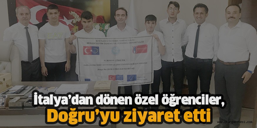 İtalya’dan dönen özel öğrenciler, Doğru’yu ziyaret etti