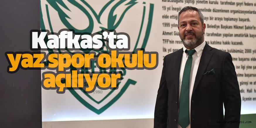 Kafkas’ta yaz spor okulu açılıyor