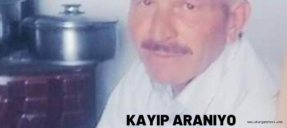 Kayıp yaşlı adam aranıyor