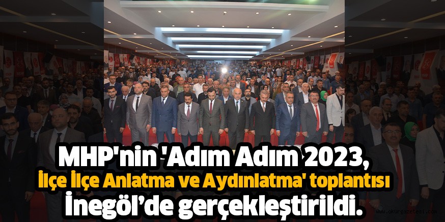 MHP’nin ‘Adım Adım 2023, İlçe İlçe Anlatma ve Aydınlatma’ toplantısı İnegöl’de gerçekleştirildi.