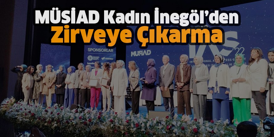 MÜSİAD Kadın İnegöl’den Zirveye Çıkarma