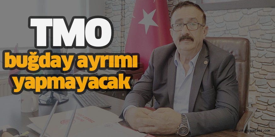 TMO buğday ayrımı yapmayacak