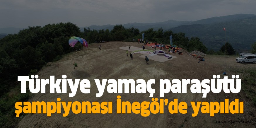 Türkiye yamaç paraşütü şampiyonası İnegöl’de yapıldı