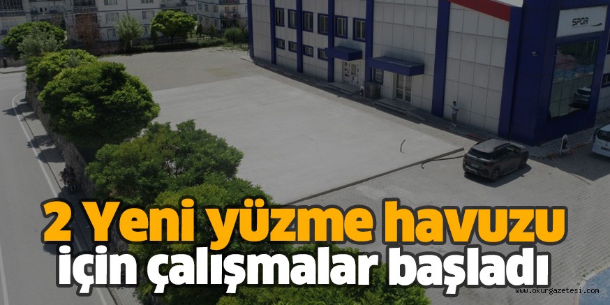 2 Yeni yüzme havuzu için çalışmalar başladı