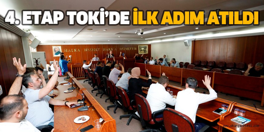 4. ETAP TOKİ’DE İLK ADIM ATILDI