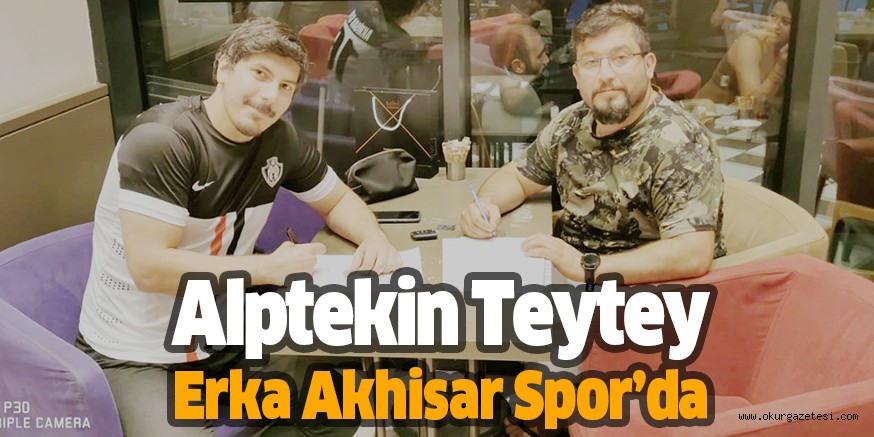 Alptekin Teytey Erka Akhisar Spor’da