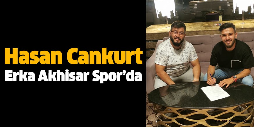 Hasan Cankurt Erka Akhisar Spor’da