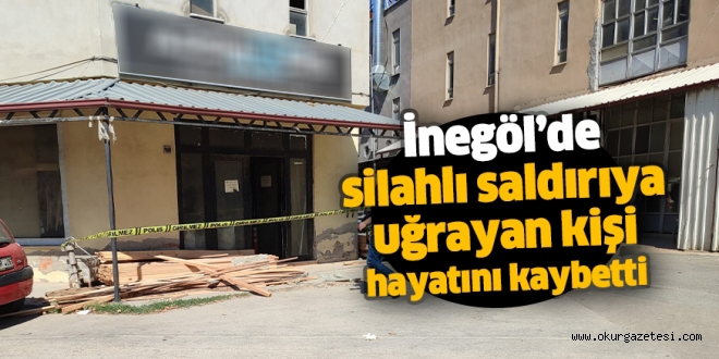 İnegöl’de silahlı saldırıda 1 kişi hayatını kaybetti