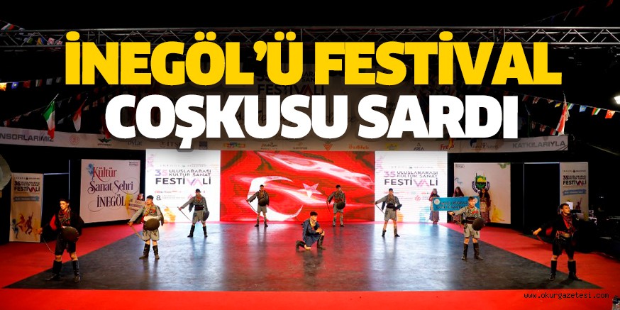İNEGÖL’Ü FESTİVAL COŞKUSU SARDI