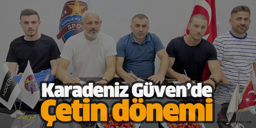 Karadeniz Güven’de Çetin dönemi