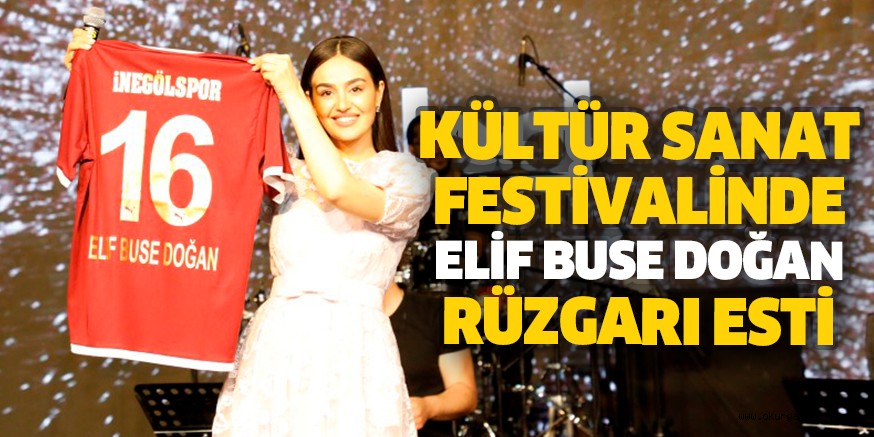 KÜLTÜR SANAT FESTİVALİNDE ELİF BUSE DOĞAN RÜZGARI ESTİ