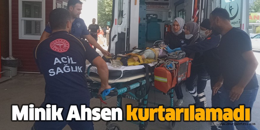 Minik Ahsen kurtarılamadı
