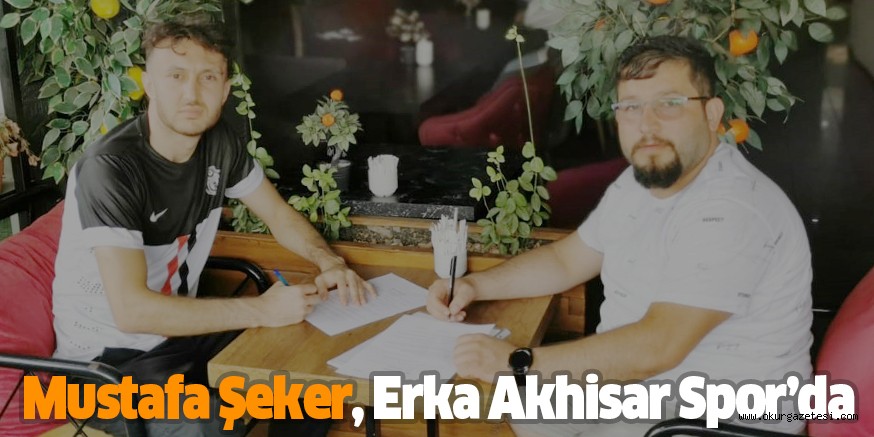 Mustafa Şeker, Erka Akhisar Spor’da