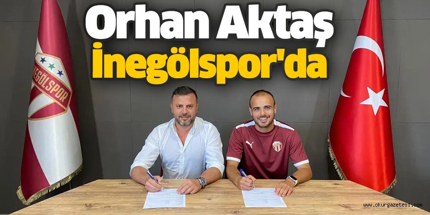 Orhan Aktaş İnegölspor’da