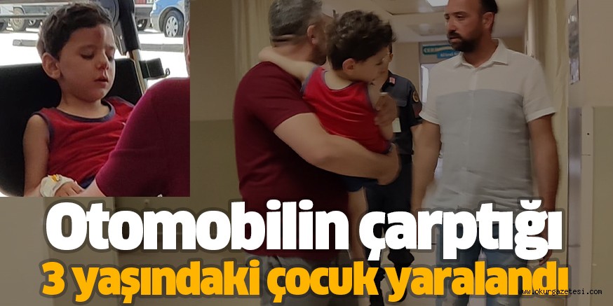 Otomobilin çarptığı 3 yaşındaki çocuk yaralandı