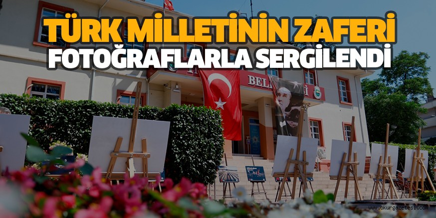 TÜRK MİLLETİNİN ZAFERİ FOTOĞRAFLARLA SERGİLENDİ