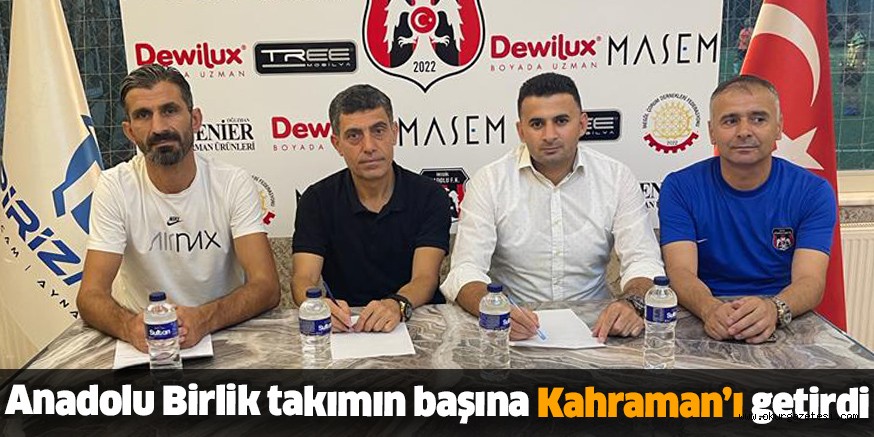Anadolu Birlik takımın başına Kahraman’ı getirdi
